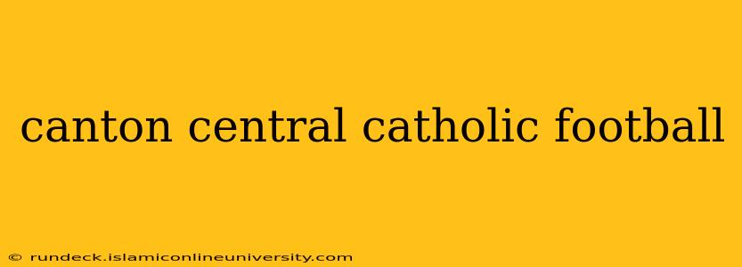 canton central catholic football