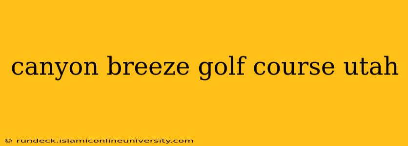 canyon breeze golf course utah