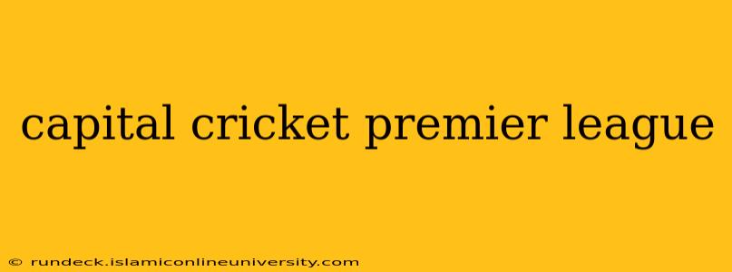 capital cricket premier league
