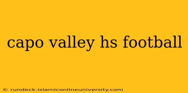 capo valley hs football