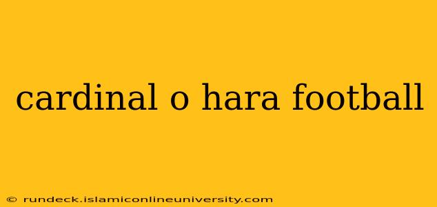 cardinal o hara football