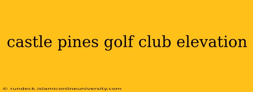 castle pines golf club elevation
