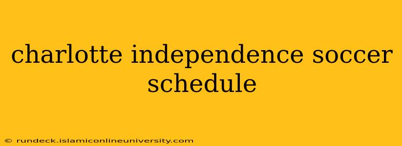 charlotte independence soccer schedule