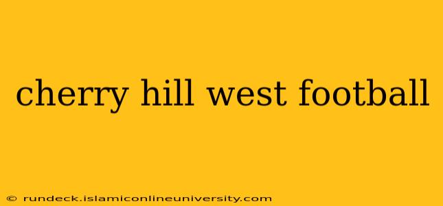 cherry hill west football