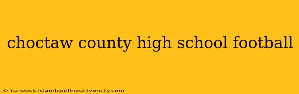 choctaw county high school football