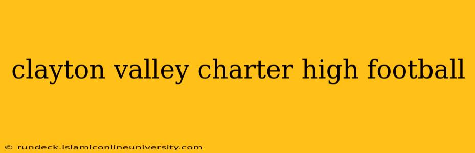 clayton valley charter high football