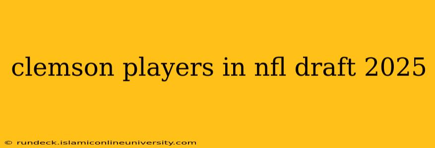clemson players in nfl draft 2025