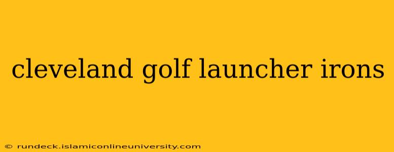 cleveland golf launcher irons