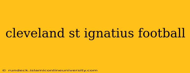 cleveland st ignatius football