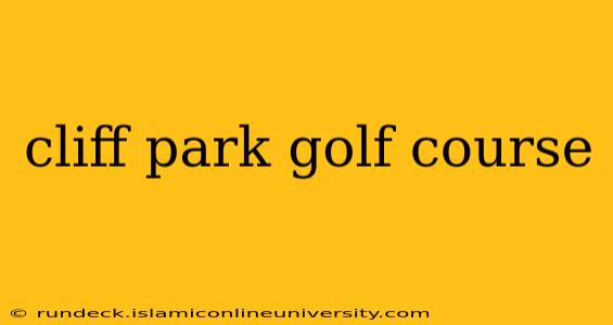 cliff park golf course