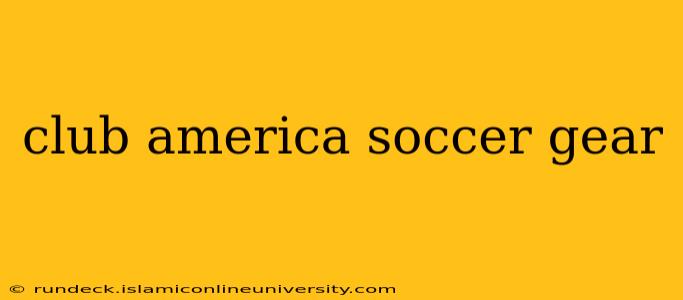 club america soccer gear