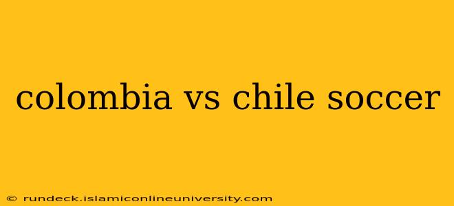 colombia vs chile soccer