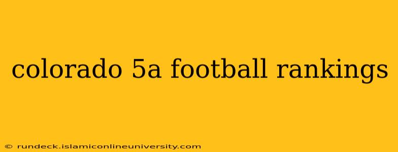 colorado 5a football rankings