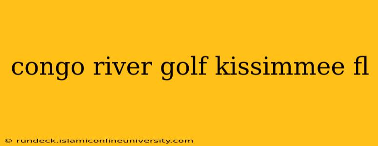 congo river golf kissimmee fl