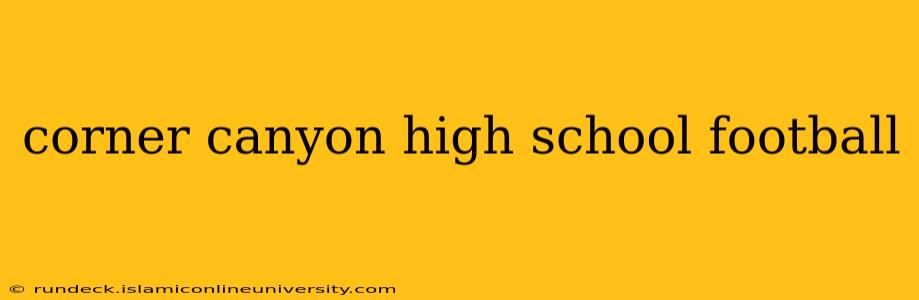 corner canyon high school football