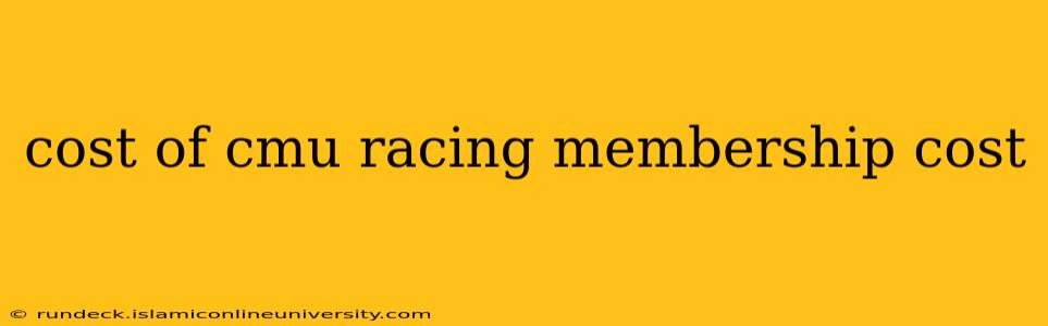 cost of cmu racing membership cost