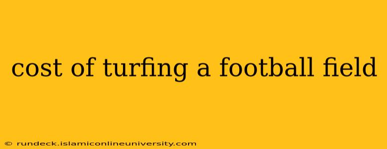 cost of turfing a football field