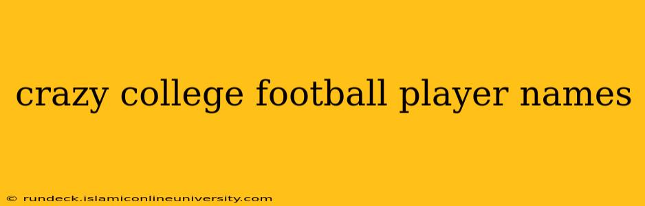 crazy college football player names