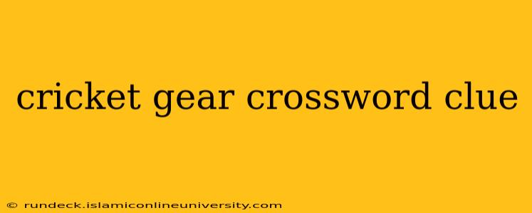 cricket gear crossword clue