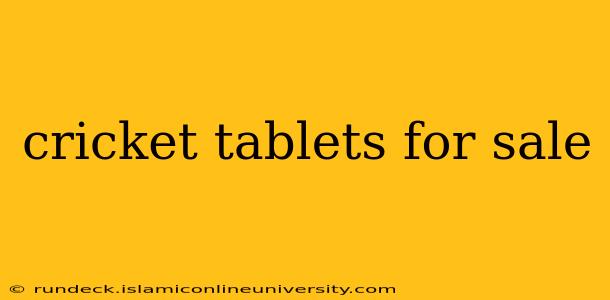 cricket tablets for sale