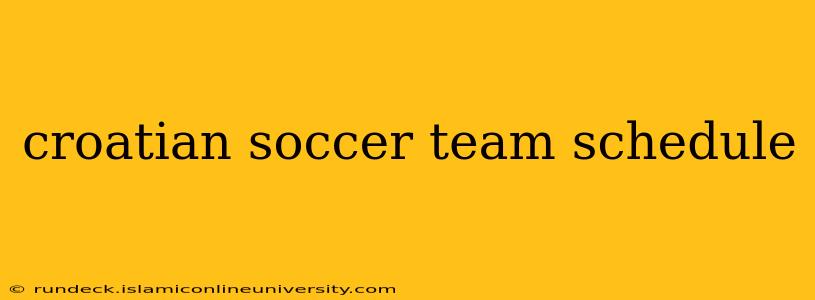 croatian soccer team schedule