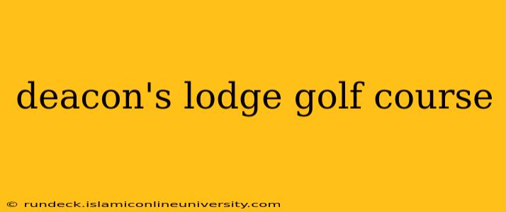 deacon's lodge golf course