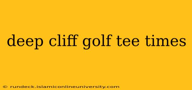 deep cliff golf tee times