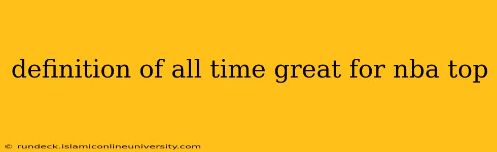 definition of all time great for nba top
