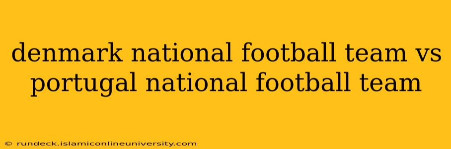 denmark national football team vs portugal national football team