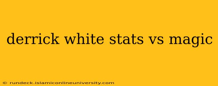 derrick white stats vs magic
