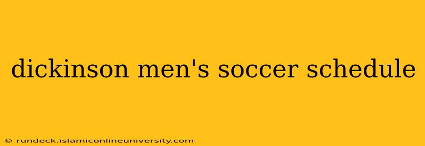 dickinson men's soccer schedule