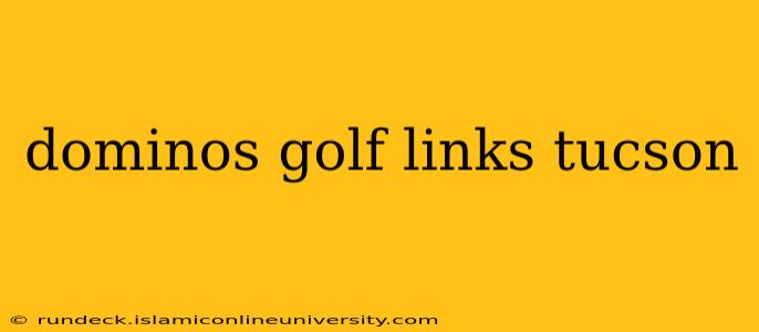 dominos golf links tucson