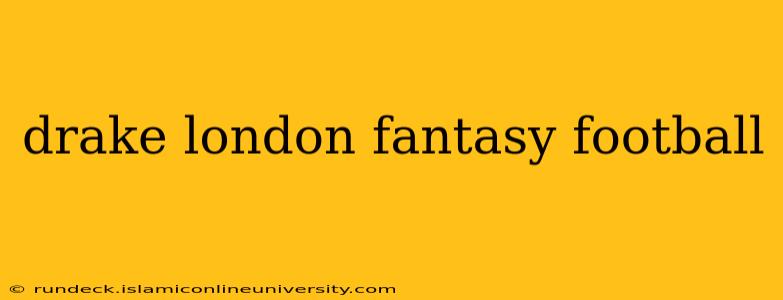 drake london fantasy football
