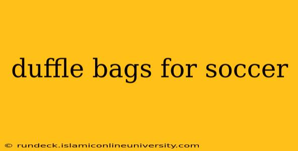 duffle bags for soccer