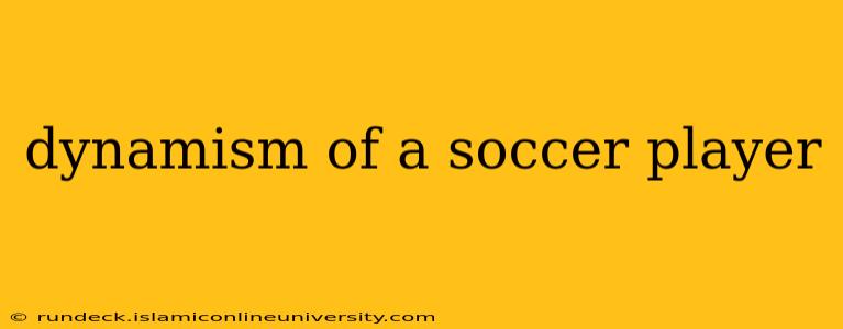 dynamism of a soccer player
