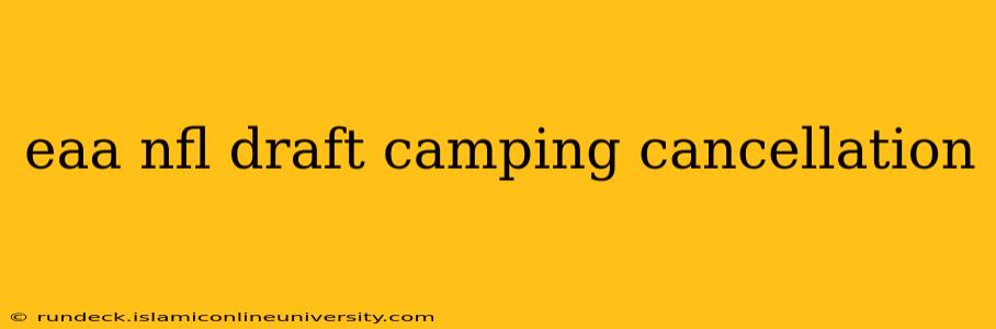 eaa nfl draft camping cancellation