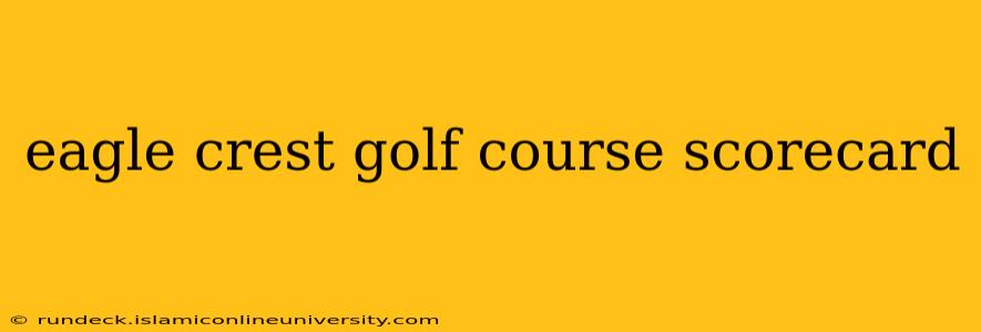 eagle crest golf course scorecard