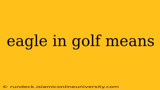 eagle in golf means