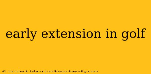 early extension in golf