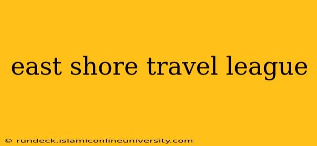 east shore travel league