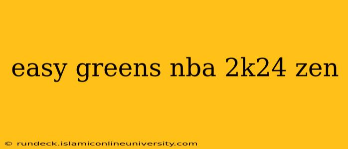 easy greens nba 2k24 zen