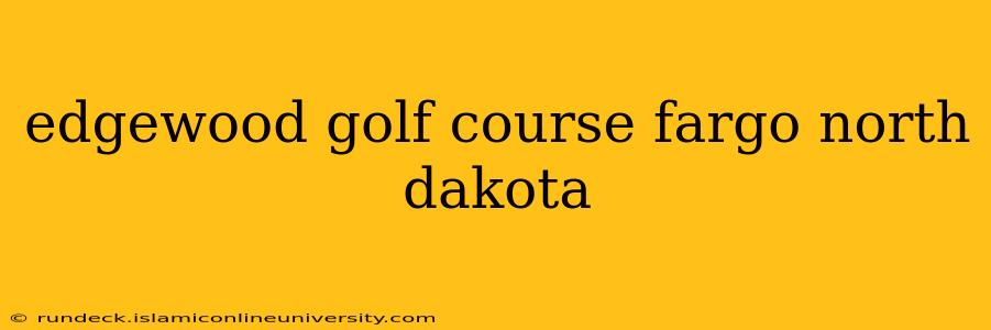 edgewood golf course fargo north dakota