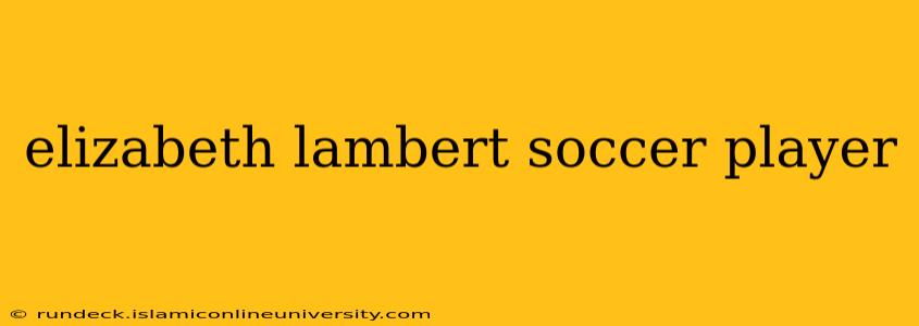 elizabeth lambert soccer player