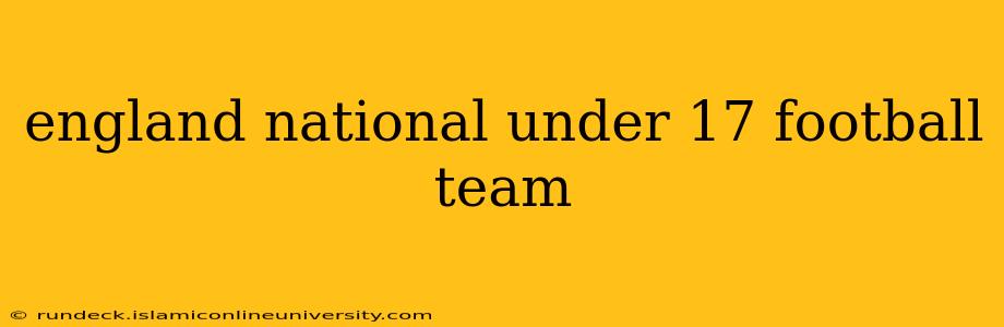 england national under 17 football team
