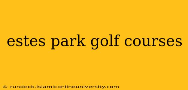 estes park golf courses