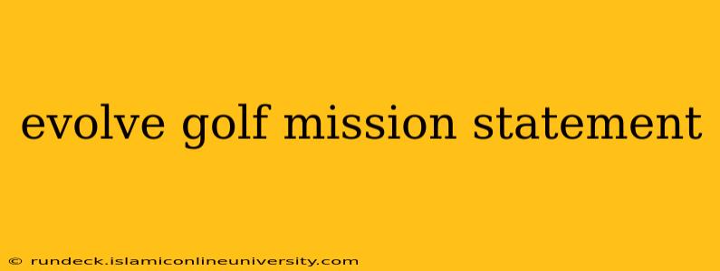 evolve golf mission statement