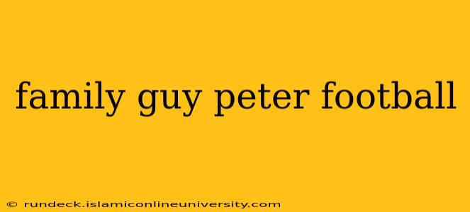 family guy peter football