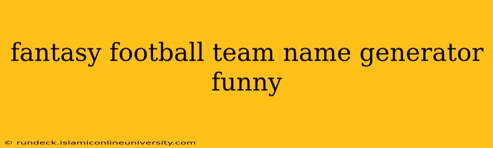fantasy football team name generator funny