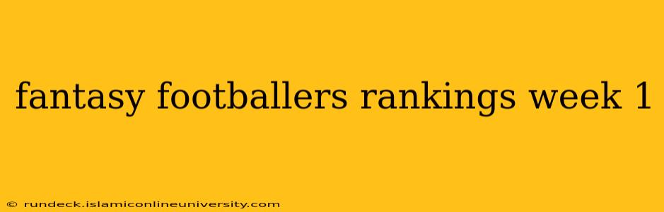 fantasy footballers rankings week 1