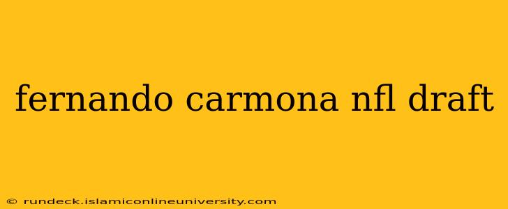 fernando carmona nfl draft